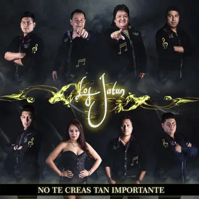 No Te Creas Tan Importante - Single - Los Jatun