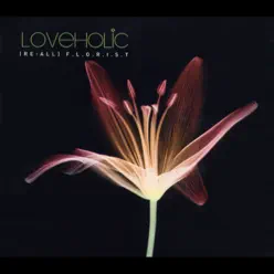 [Re:All F.L.O.R.I.S.T] - Loveholic