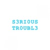 Serious Trouble - EP