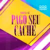 Pago Seu Cache - Single album lyrics, reviews, download