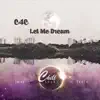 Let Me Dream - Single album lyrics, reviews, download