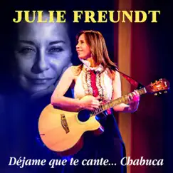 Déjame Que Te Cante... Chabuca by Julie Freundt album reviews, ratings, credits