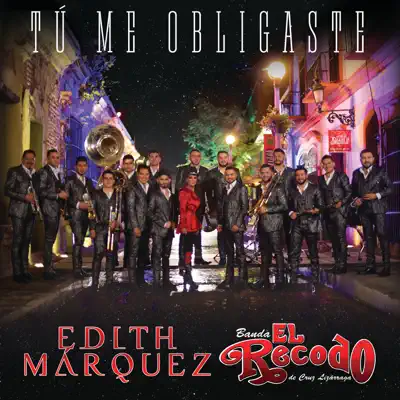 Tú Me Obligaste - Single - Banda el Recodo de Cruz Lizárraga