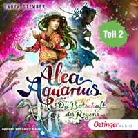 Tanya Stewner & Oetinger Media GmbH - Alea Aquarius 5. Die Botschaft des Regens. Teil 2 artwork