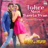 Tohre Mein Basela Pran (From "Patthar Ke Sanam") - Single album lyrics, reviews, download