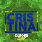 Cristina (feat. Justin Quiles, Nacho, Shelow Shaq) [Dennis DJ Remix] artwork