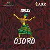 Ojoro (feat. Reflex) - Single album lyrics, reviews, download