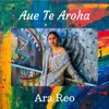 Aue Te Aroha (Aroha Timunga Kore) - Single