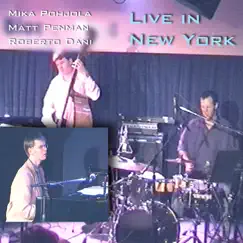 Live in New York (feat. Matt Penman & Roberto Dani) by Mika Pohjola album reviews, ratings, credits