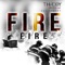 Fire Fire (feat. Enlitement) - T Haddy lyrics