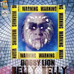 Belly Belly - Single - Bossy Lion Belly Belly - Single - Bossy Lion