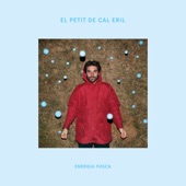 El Petit De Cal Eril - El sentit de les coses