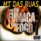 Onde Tem Fumaça Tem Fogo (feat. Uzzy) - Mt Das Ruas lyrics