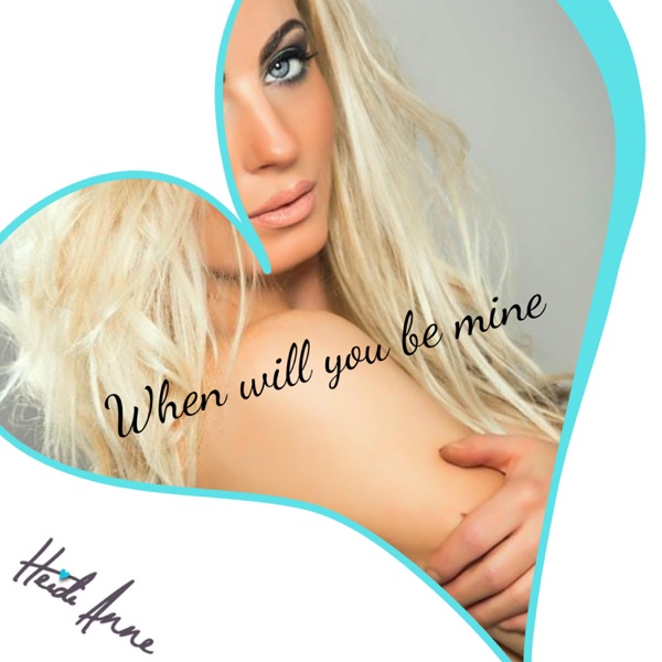 When Will You Be Mine - Single - Heidi Anne
