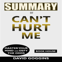 Book House - Summary of Can't Hurt Me: Master Your Mind and Defy the Odds by David Goggins (Unabridged) artwork