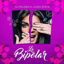La Bipolar (feat. DJ Peligro) - Single - Laura Spoya La Bipolar (feat. DJ Peligro) - Single - Laura Spoya