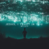 Jesus, I Trust In You artwork