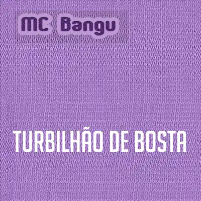 Turbilhão de bosta - EP - MC Bangu