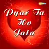 Pyar Ta Ho Jata album lyrics, reviews, download