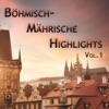 Böhmisch-Mährische Highlights, Vol.1