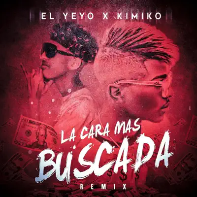 La Cara Mas Buscada (Remix) - Single - El Yeyo