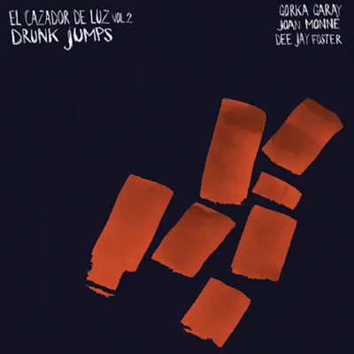 El Cazador De Luz, Vol. 2: Drunk Jumps - Joan Monné