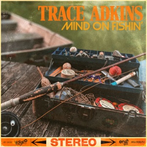 Trace Adkins - Mind on Fishin' - Line Dance Music