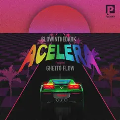 Acelera (feat. Ghetto Flow) - Single by GLOWINTHEDARK & Ghetto Flow album reviews, ratings, credits