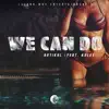 We Can Do (feat. Kalex) - Single album lyrics, reviews, download