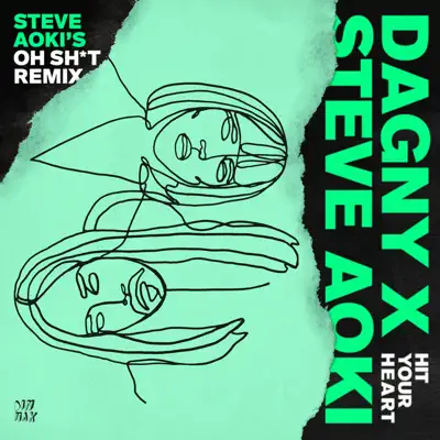 Hit Your Heart (Steve Aoki’s Oh Shit Remix) - Single - Steve Aoki