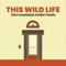 You Changed Everything - This Wild Life lyrics