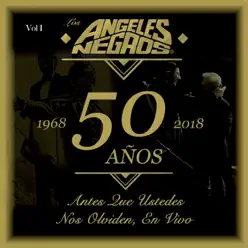 50 Años: Antes Que Ustedes Nos Olviden (En Vivo, 1968-2018), Vol. I - Los Angeles Negros