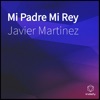 Mi Padre Mi Rey - Single