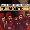 Stream & download Already Winnin' (feat. Deezy, Mysc & Dekstah) - Single