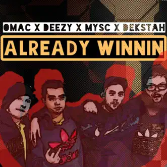 Already Winnin' (feat. Deezy, Mysc & Dekstah) - Single by Omac album reviews, ratings, credits