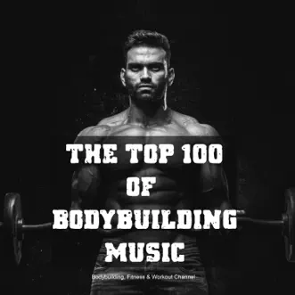 The Top 100 of Bodybuilding Music by Various Artists album reviews, ratings, credits