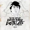 Stream & download Why You Do That - Single