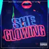 She Glowing - Single album lyrics, reviews, download