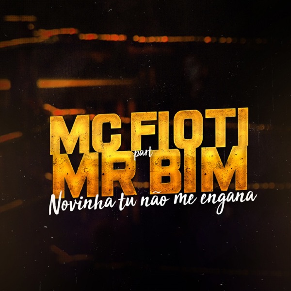 Novinha Tu Não Me Engana (feat. MC Mr Bim) - Single - MC Fioti