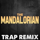 The Mandalorian (Theme from "Star Wars: The Mandalorian") [Trap Remix] - Single