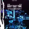 Bout That Time - Single album lyrics, reviews, download