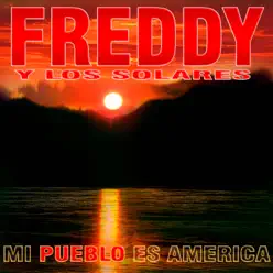 Mi pueblo es América - Freddy y Los Solares