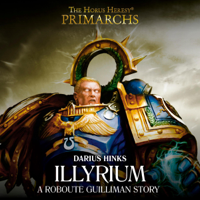 Darius Hinks - Illyrium: Primarchs: The Horus Heresy (Unabridged) artwork