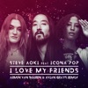 Steve Aoki - I Love My Friends (feat. Icona Pop)