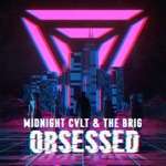 Midnight CVLT & The Brig - Obsessed