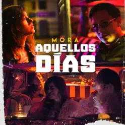 Aquellos Días - Single - Mora Aquellos Días - Single - Mora