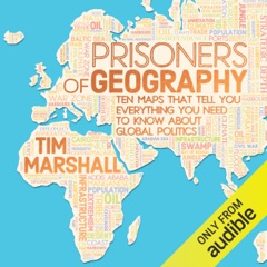 Prisoners of Geography: Ten Maps That Tell You Everything You Need to Know About Global Politics (Unabridged)