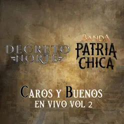 Caros y Buenos: En Vivo, Vol. 2 - Decreto Norte Caros y Buenos: En Vivo, Vol. 2 - Decreto Norte
