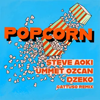 Popcorn (Gattüso Remix) by Steve Aoki, Ummet Ozcan & Dzeko song reviws