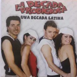 Una Década Latina - La Decada Prodigiosa Una Década Latina - La Decada Prodigiosa